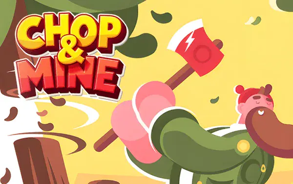 Chop & Mine